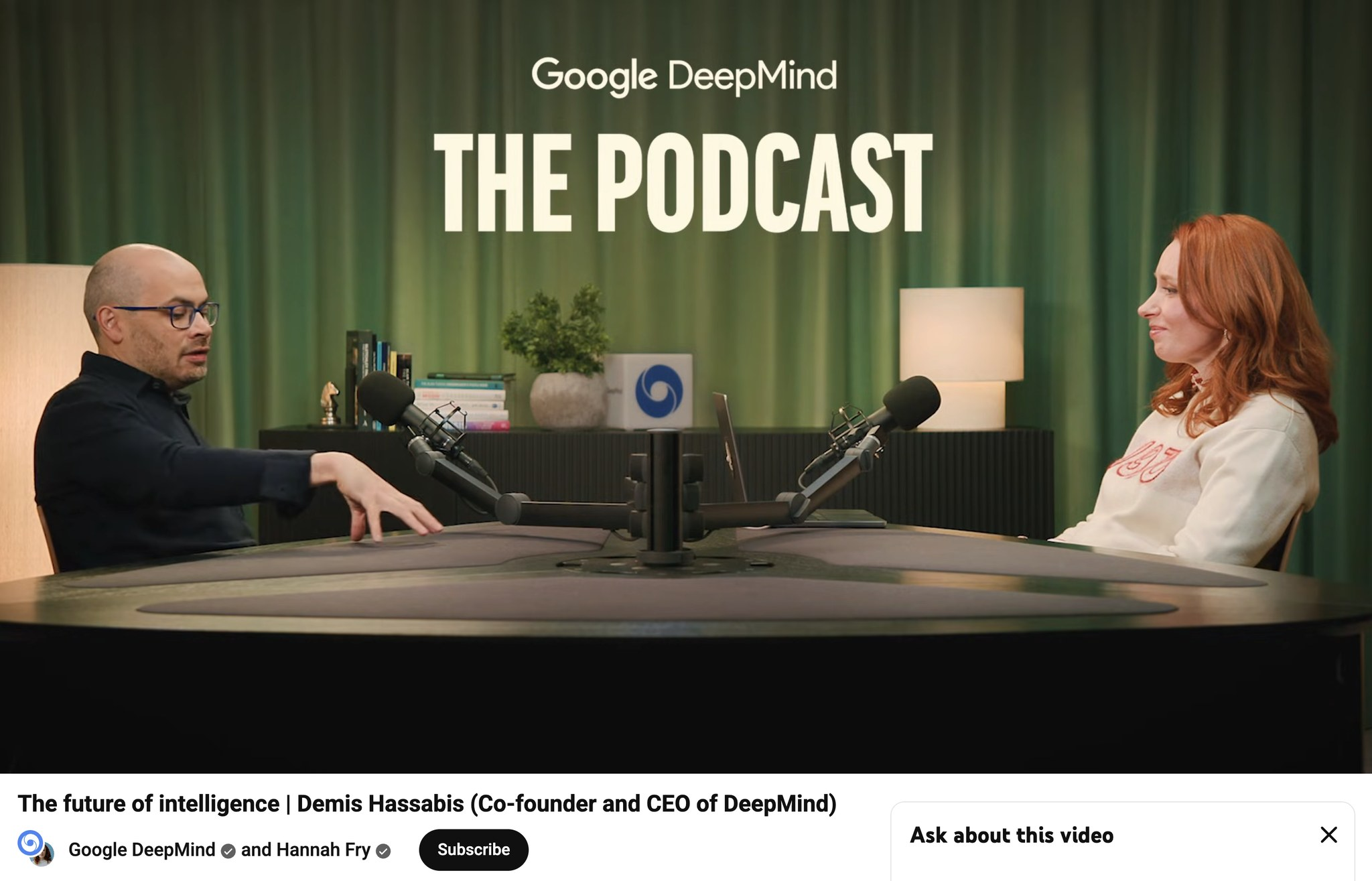 YouTube 썸네일 — Google DeepMind The Podcast. Demis Hassabis와 Hannah Fry가 팟캐스트 스튜디오 테이블에 마주 앉아 대화하는 장면. 제목 'The future of intelligence | Demis Hassabis (Co-founder and CEO of DeepMind)'